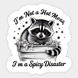 I'm Not A Hot Mess, I'm A Spicy Disaster – Funny Raccoon Quote Saying Sticker